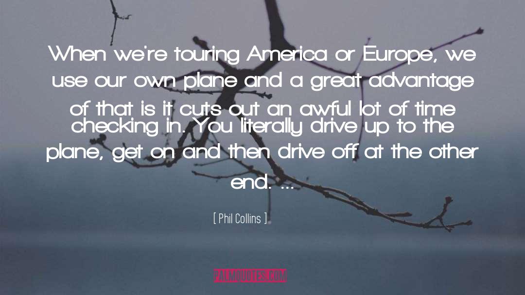 Phil Collins Quotes: When we're touring America or