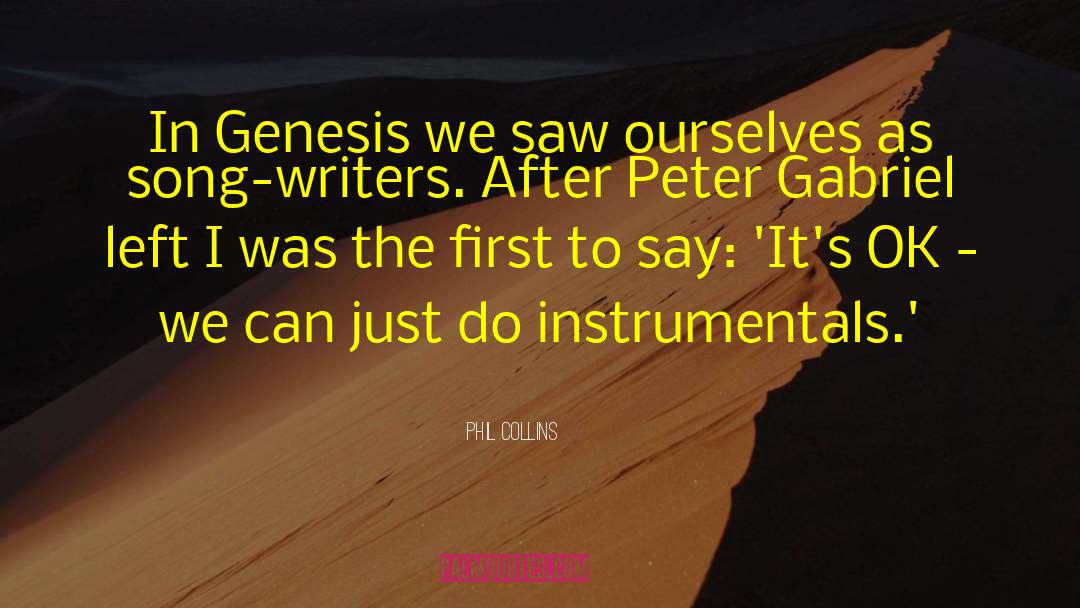 Phil Collins Quotes: In Genesis we saw ourselves