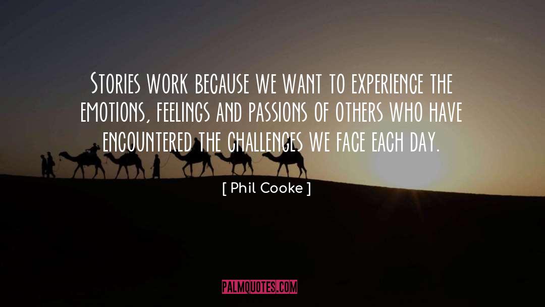 Phil Cooke Quotes: Stories work because we want