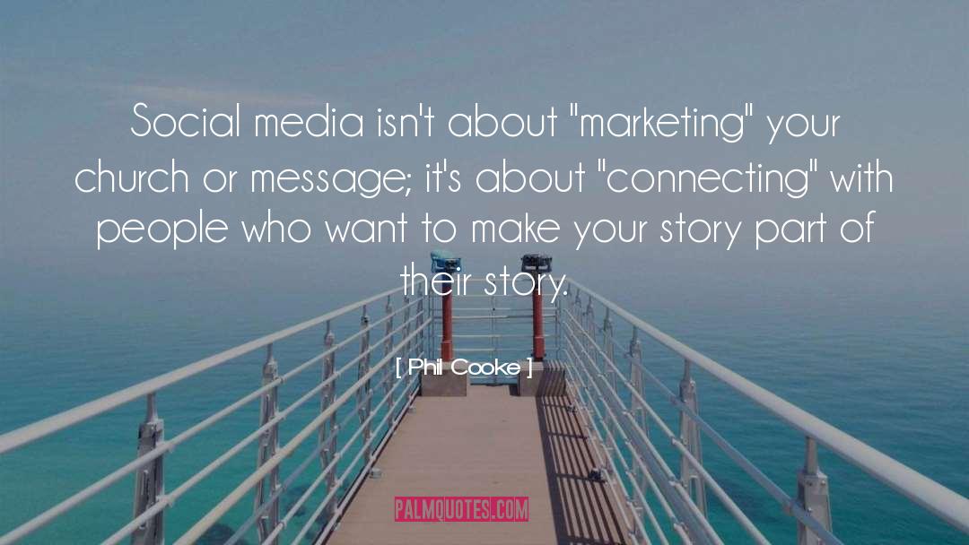 Phil Cooke Quotes: Social media isn't about 