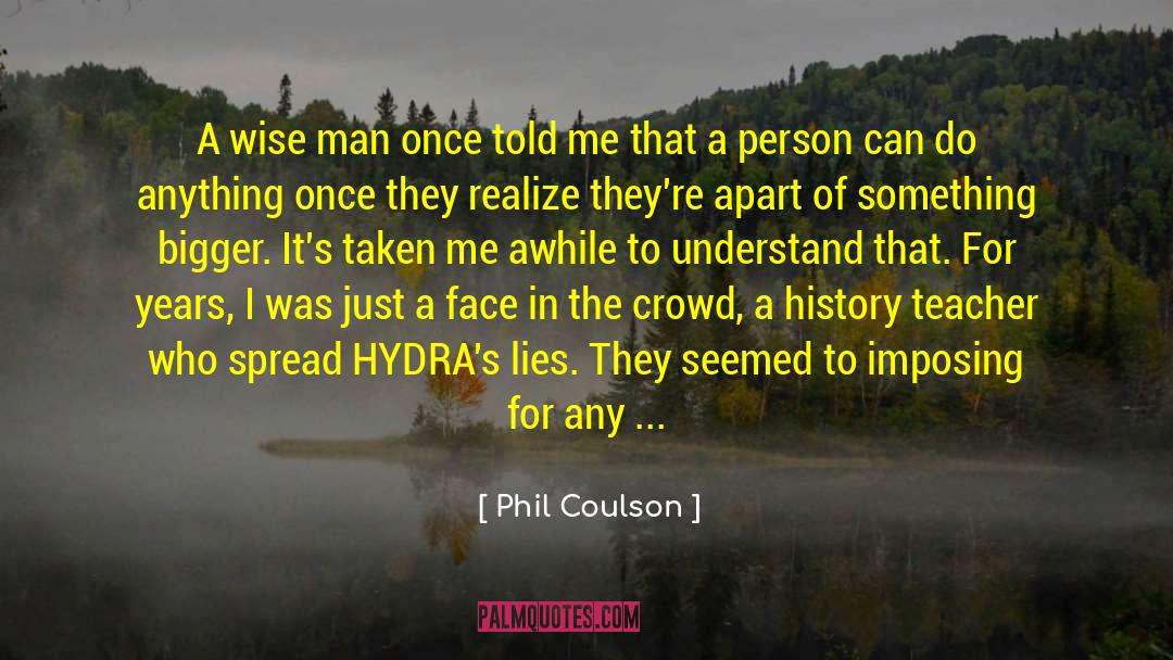 Phil Coulson Quotes: A wise man once told
