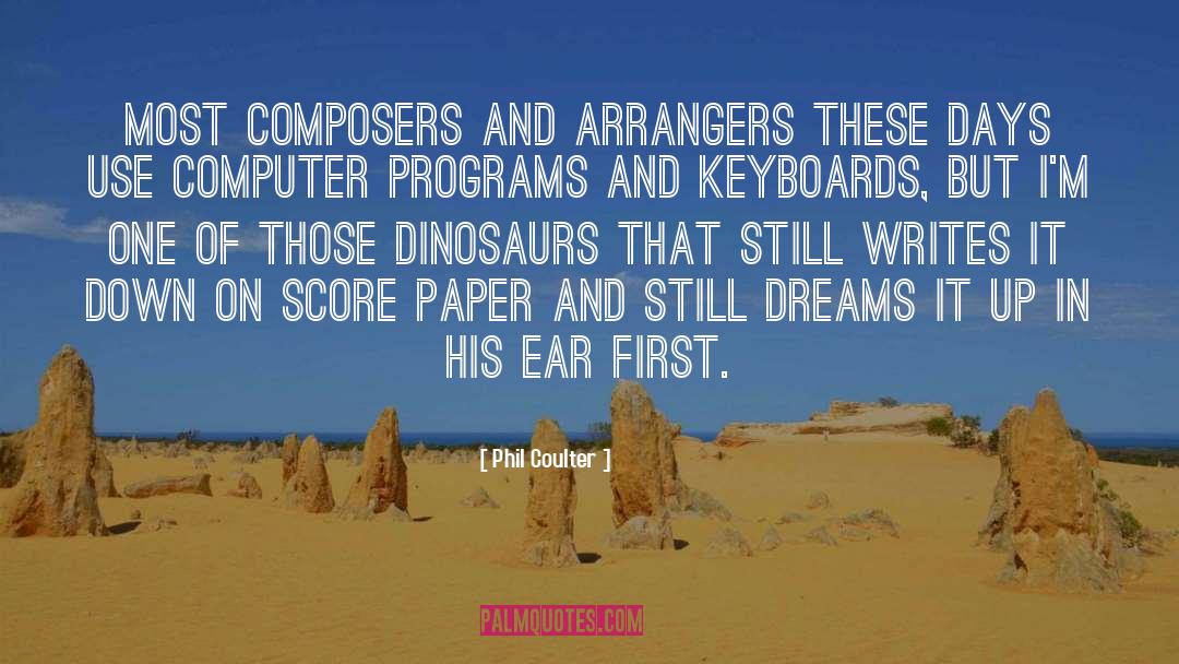 Phil Coulter Quotes: Most composers and arrangers these