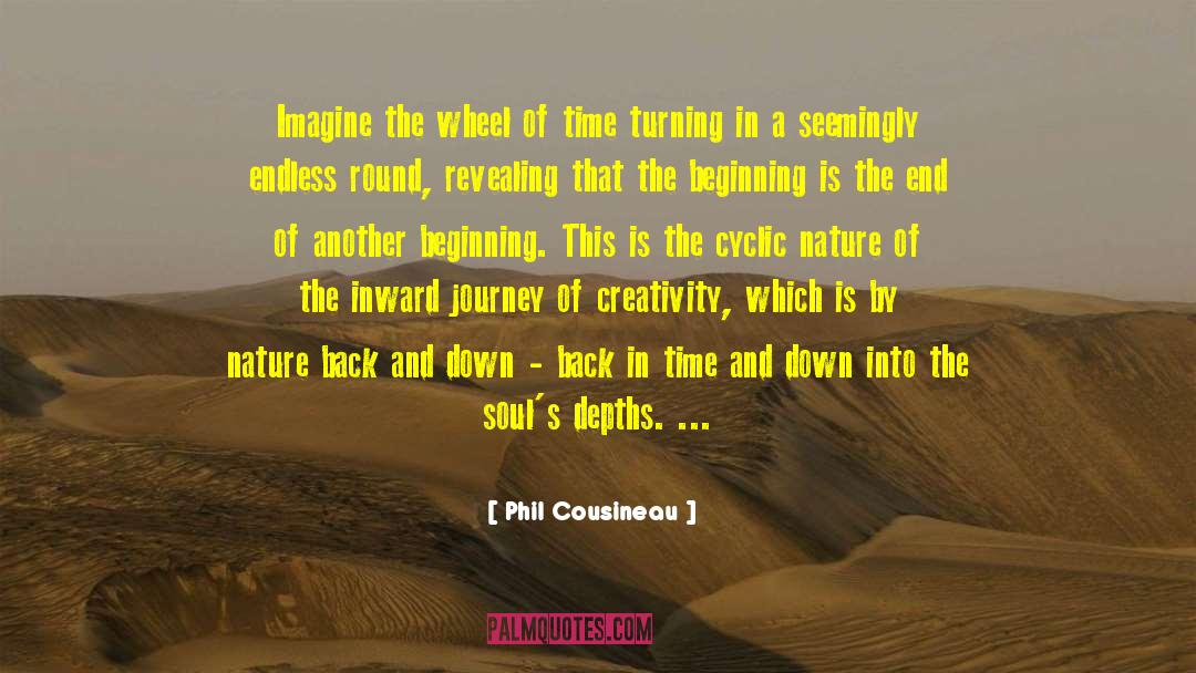 Phil Cousineau Quotes: Imagine the wheel of time