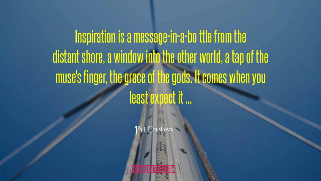 Phil Cousineau Quotes: Inspiration is a message-in-a-bo ttle