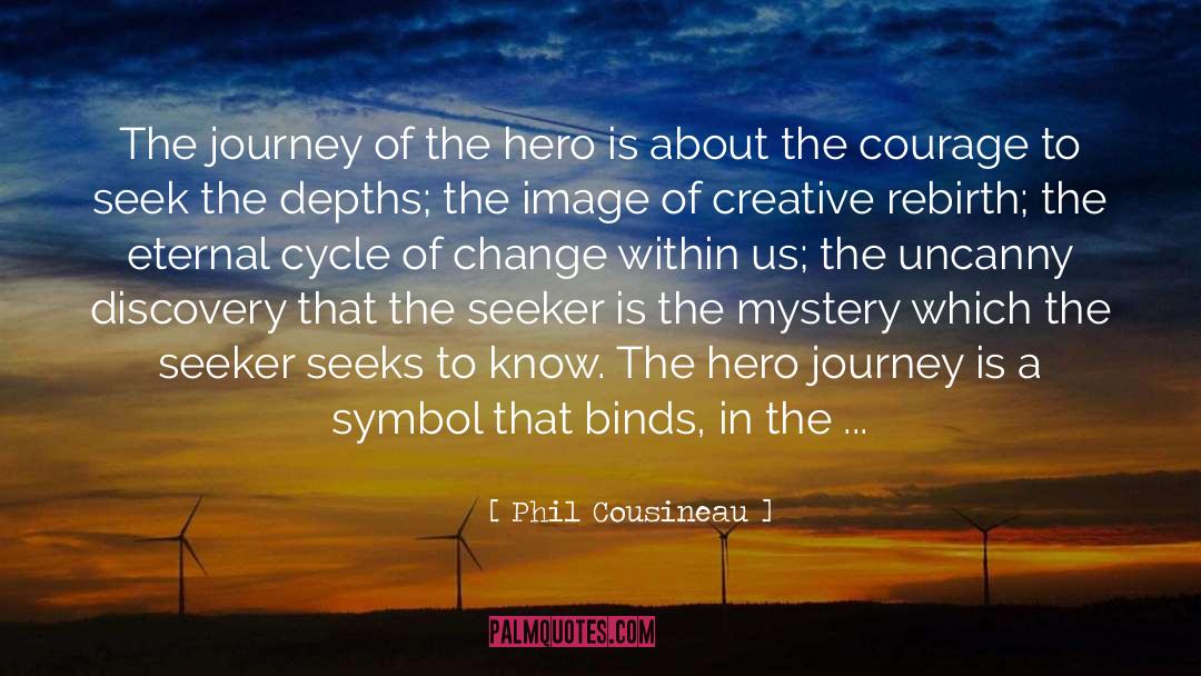 Phil Cousineau Quotes: The journey of the hero