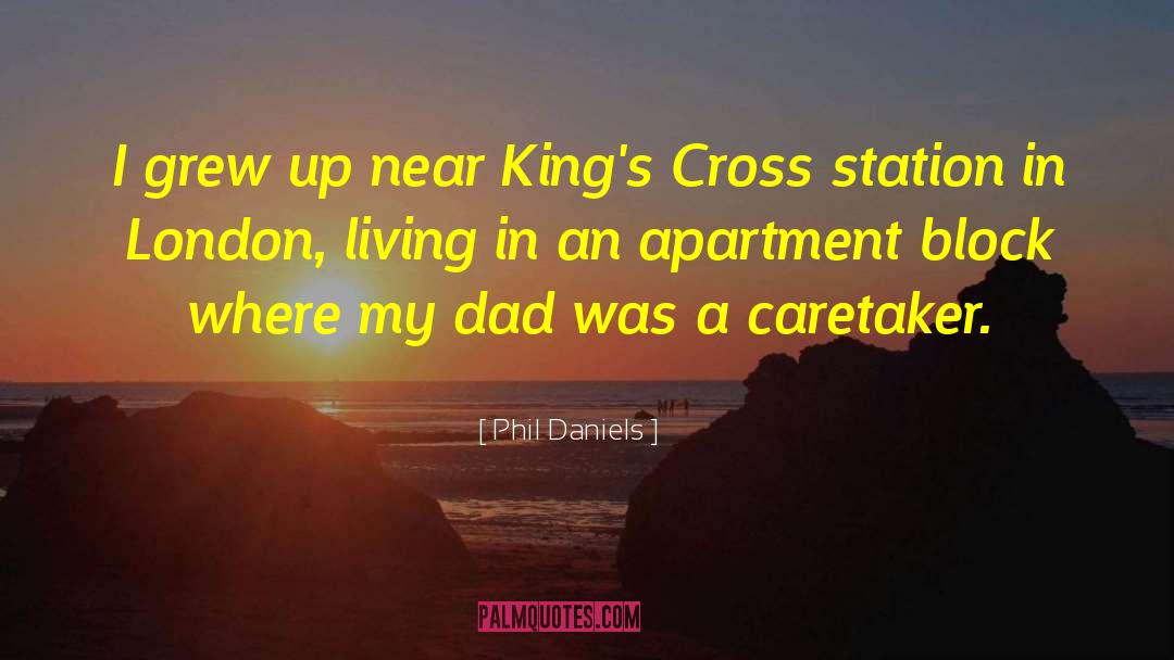 Phil Daniels Quotes: I grew up near King's