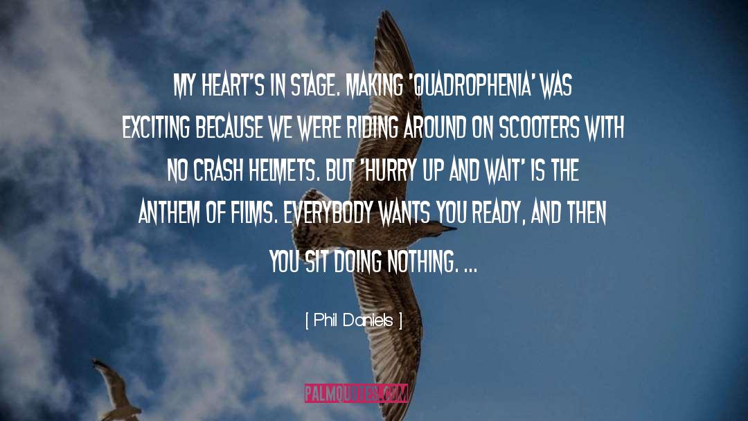 Phil Daniels Quotes: My heart's in stage. Making