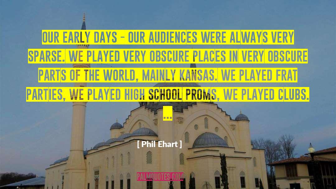 Phil Ehart Quotes: Our early days - our
