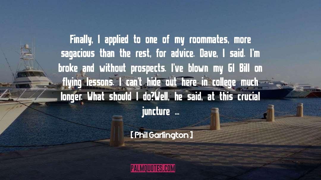 Phil Garlington Quotes: Finally, I applied to one