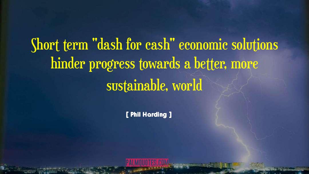 Phil Harding Quotes: Short term 