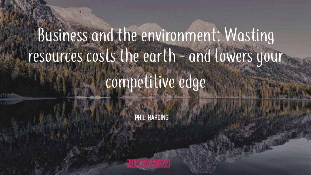 Phil Harding Quotes: Business and the environment: Wasting