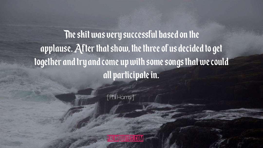 Phil Harris Quotes: The skit was very successful