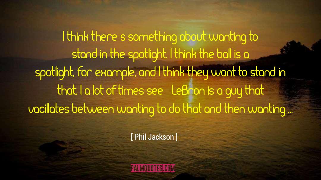 Phil Jackson Quotes: I think there's something about