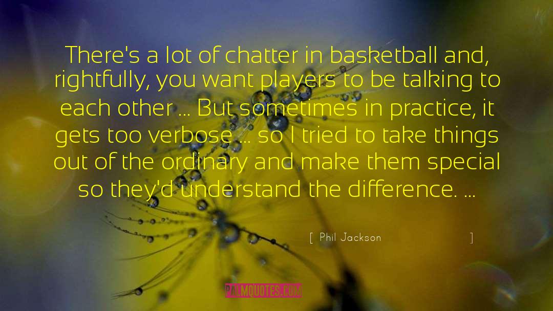 Phil Jackson Quotes: There's a lot of chatter