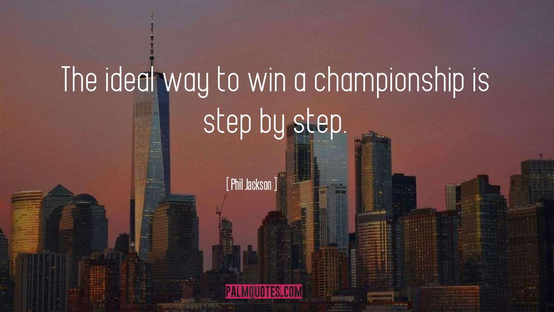 Phil Jackson Quotes: The ideal way to win