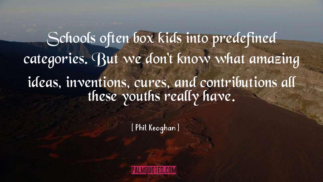 Phil Keoghan Quotes: Schools often box kids into