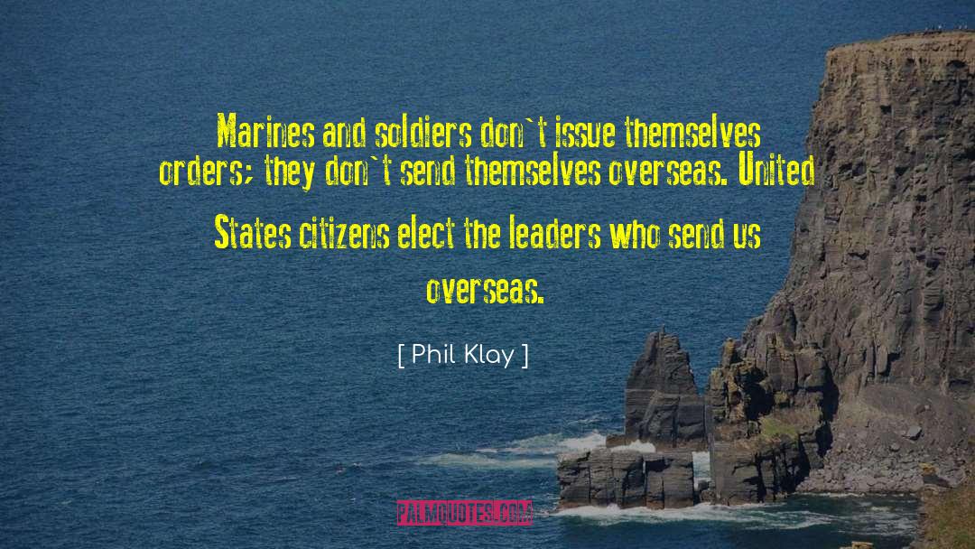 Phil Klay Quotes: Marines and soldiers don't issue