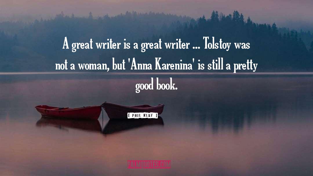 Phil Klay Quotes: A great writer is a