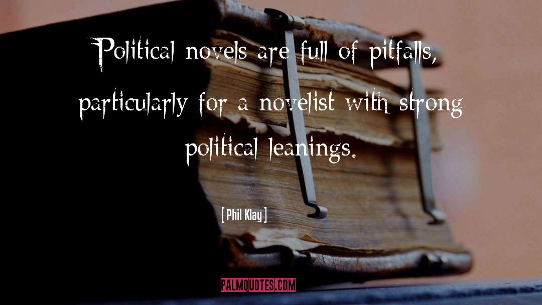 Phil Klay Quotes: Political novels are full of