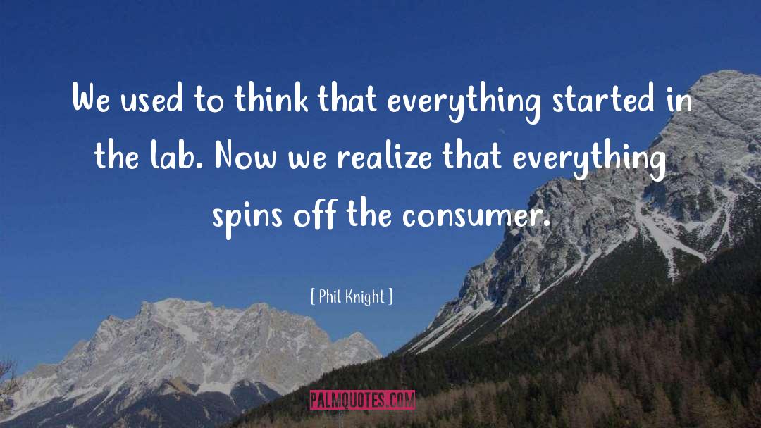 Phil Knight Quotes: We used to think that