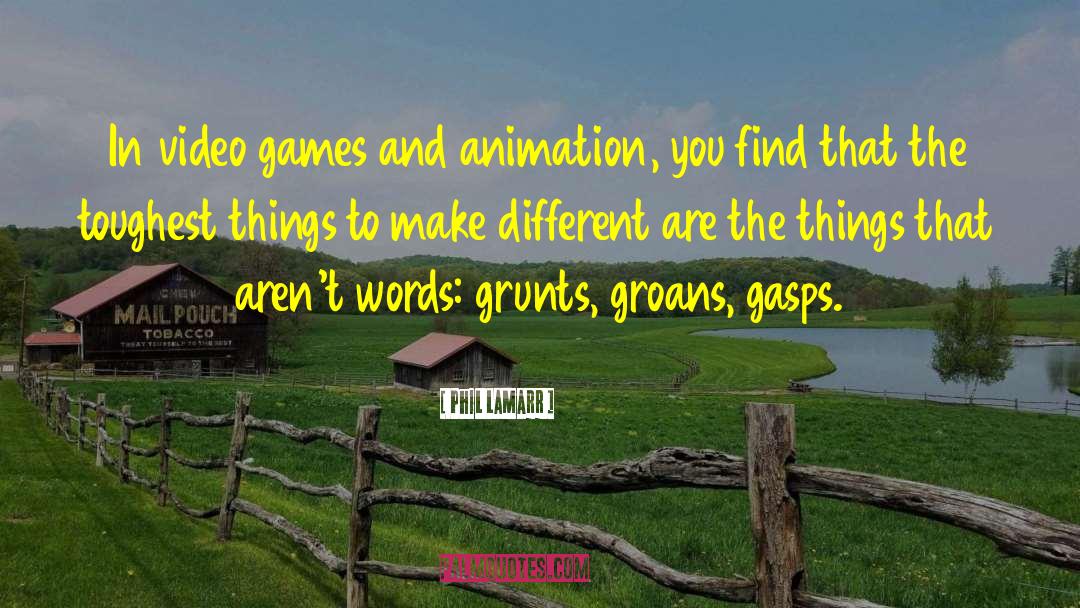 Phil LaMarr Quotes: In video games and animation,