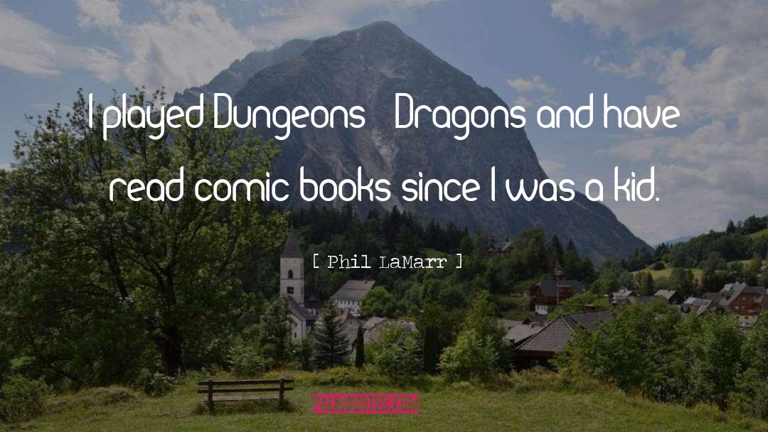 Phil LaMarr Quotes: I played Dungeons & Dragons