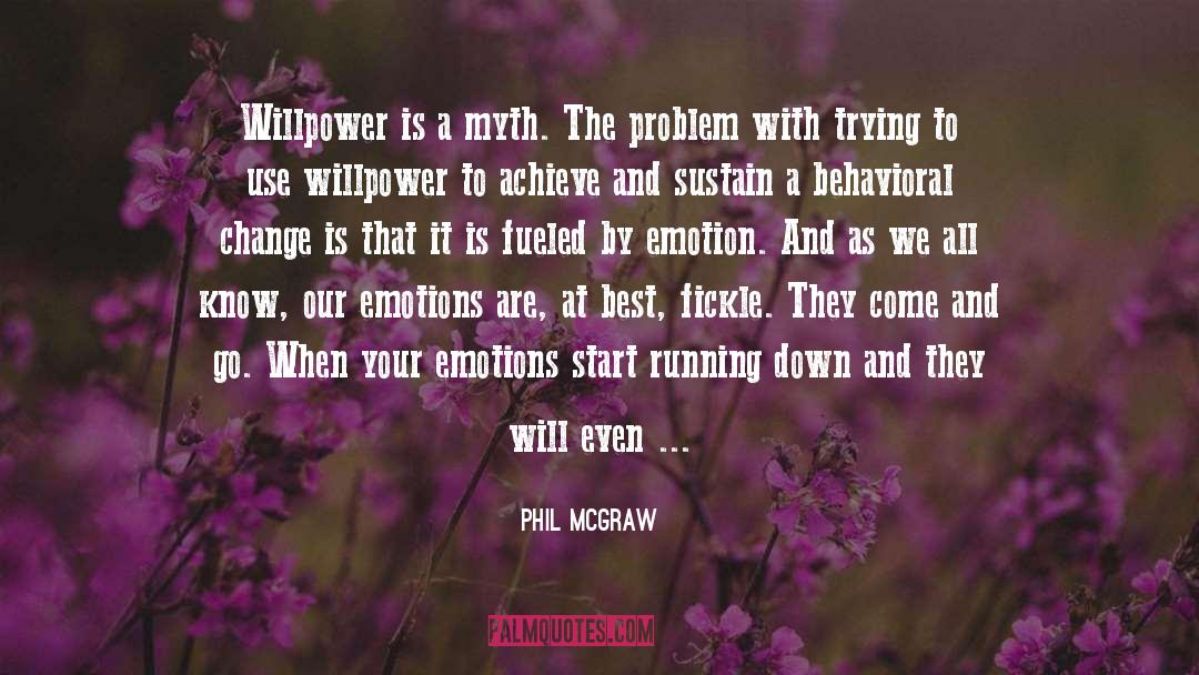 Phil McGraw Quotes: Willpower is a myth. The
