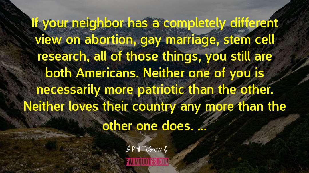 Phil McGraw Quotes: If your neighbor has a