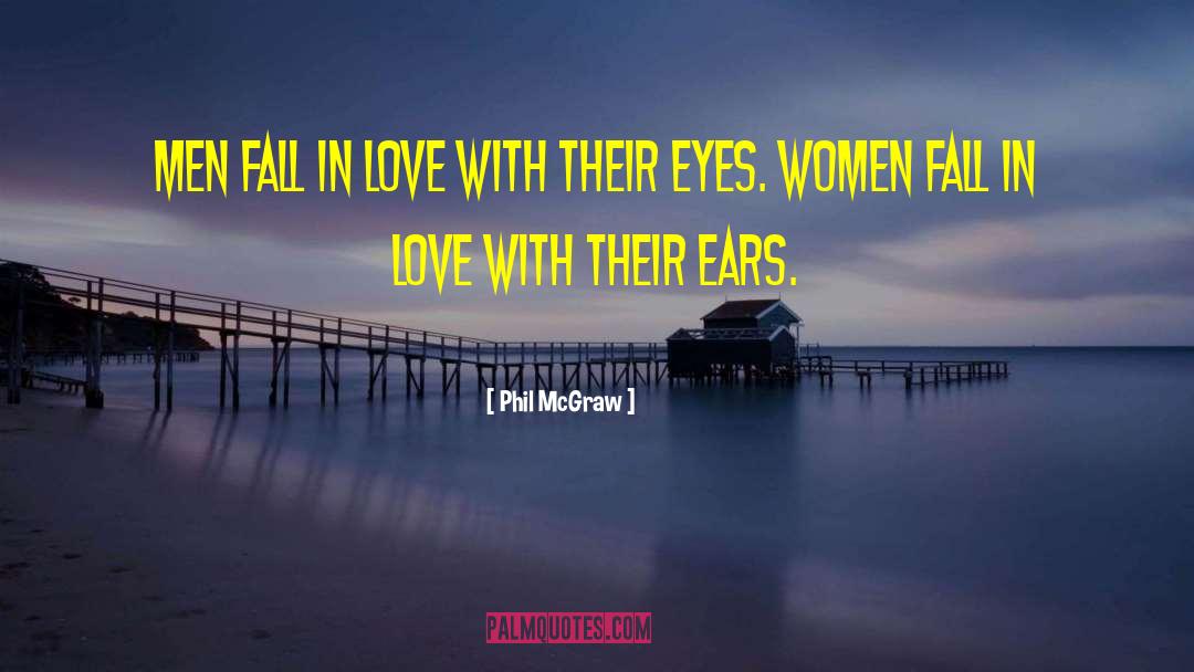 Phil McGraw Quotes: Men fall in love with