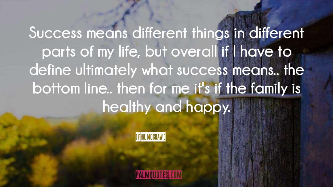 Phil McGraw Quotes: Success means different things in