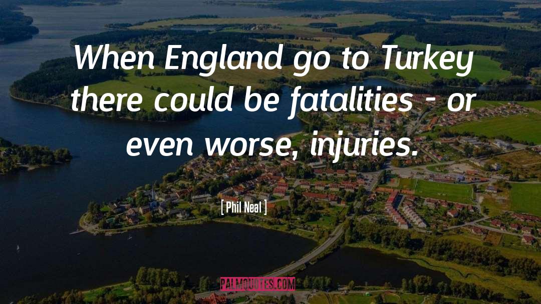 Phil Neal Quotes: When England go to Turkey