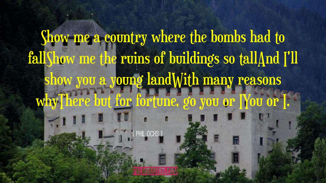 Phil Ochs Quotes: Show me a country where