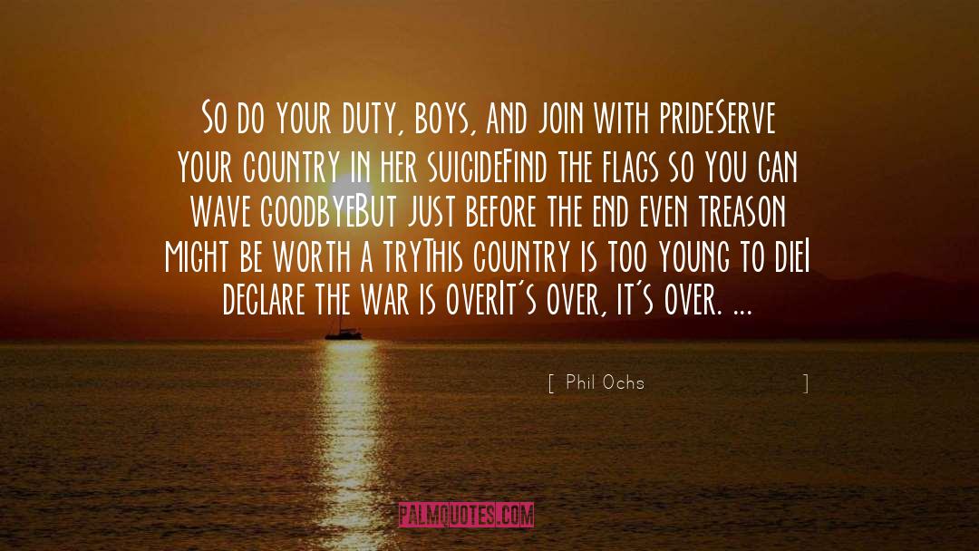 Phil Ochs Quotes: So do your duty, boys,