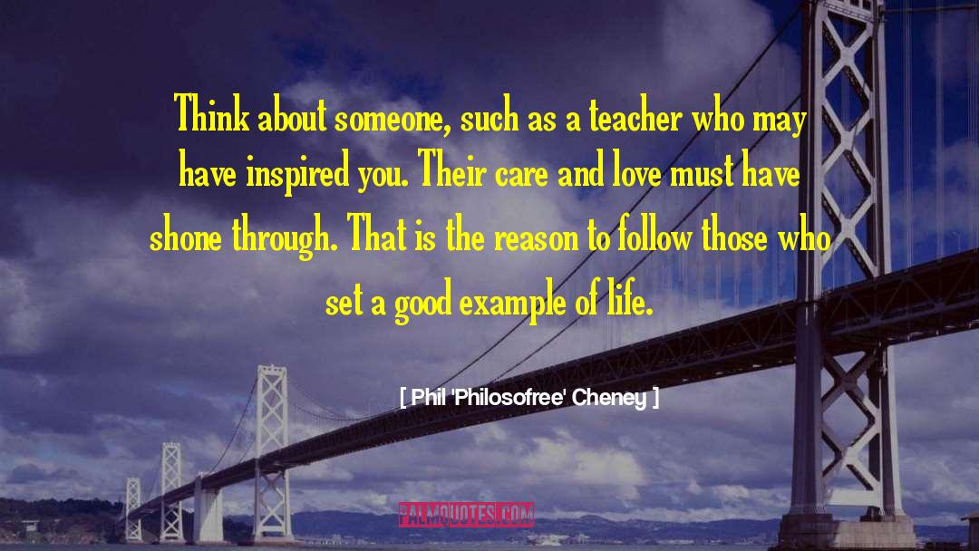 Phil 'Philosofree' Cheney Quotes: Think about someone, such as