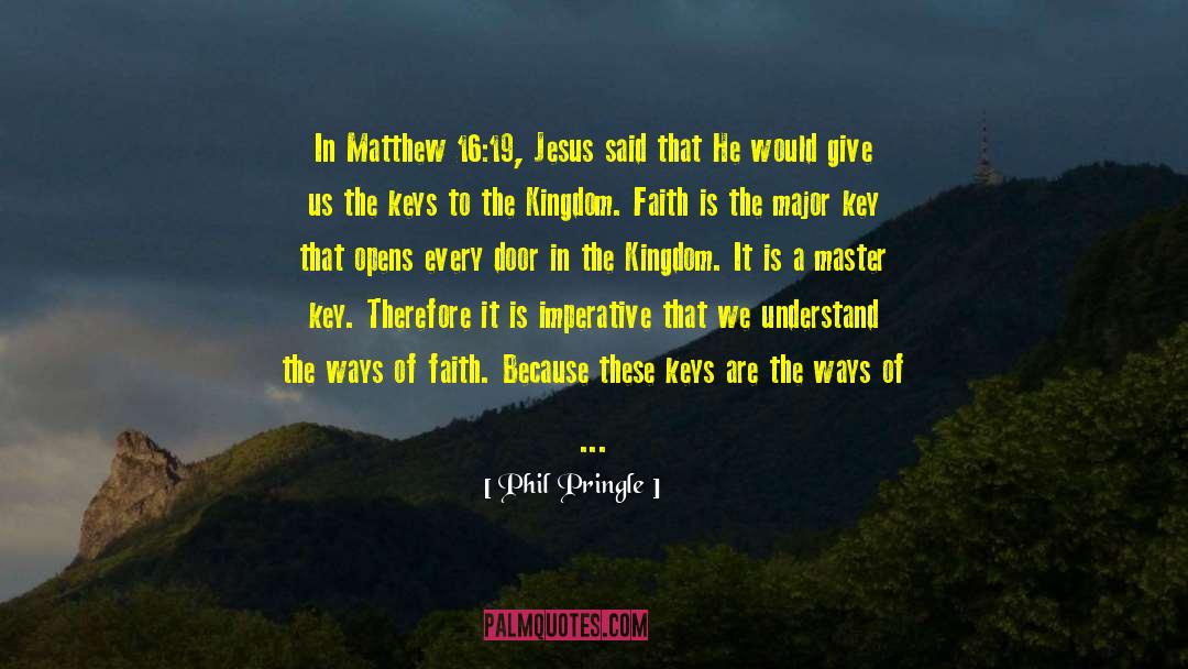 Phil Pringle Quotes: In Matthew 16:19, Jesus said