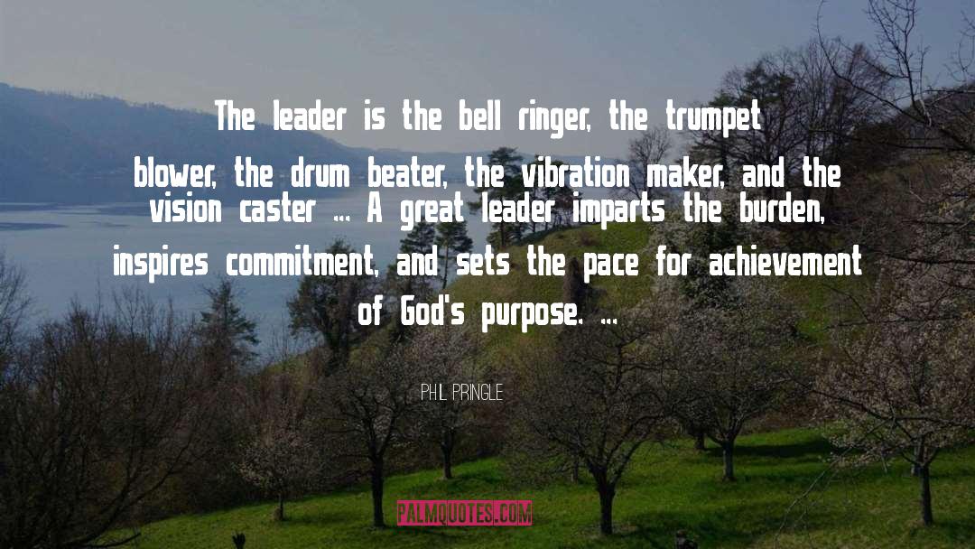 Phil Pringle Quotes: The leader is the bell
