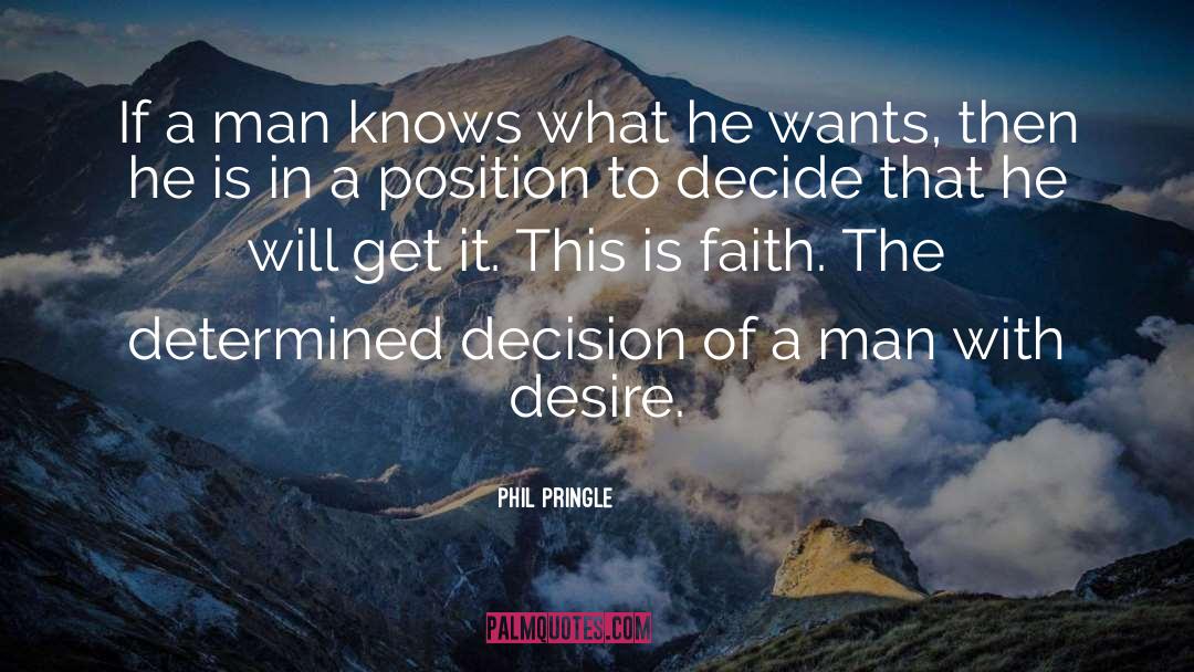 Phil Pringle Quotes: If a man knows what