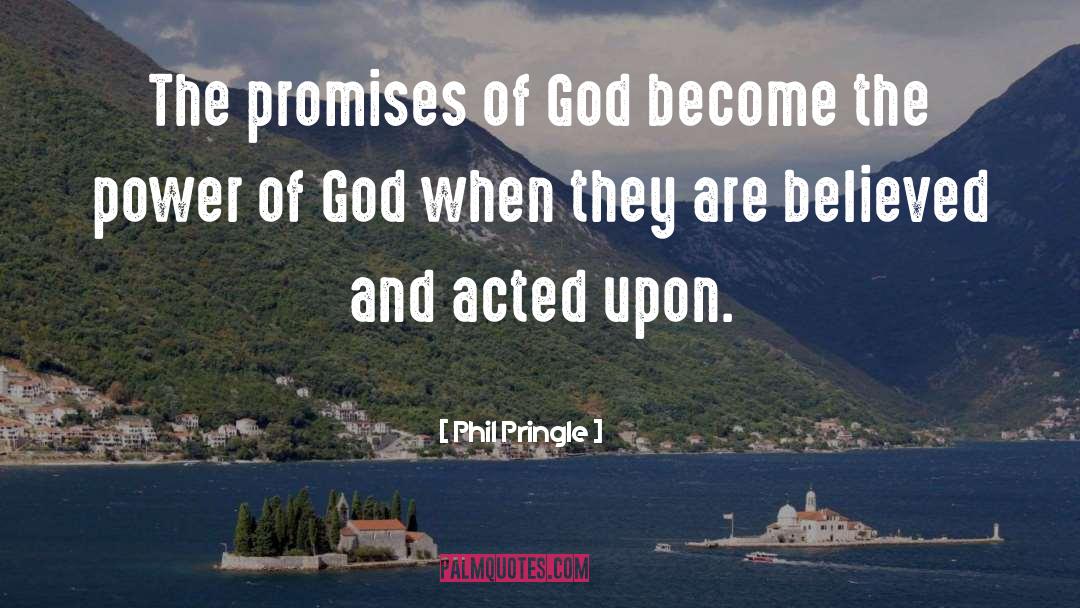 Phil Pringle Quotes: The promises of God become