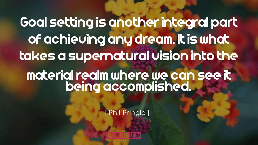 Phil Pringle Quotes: Goal setting is another integral