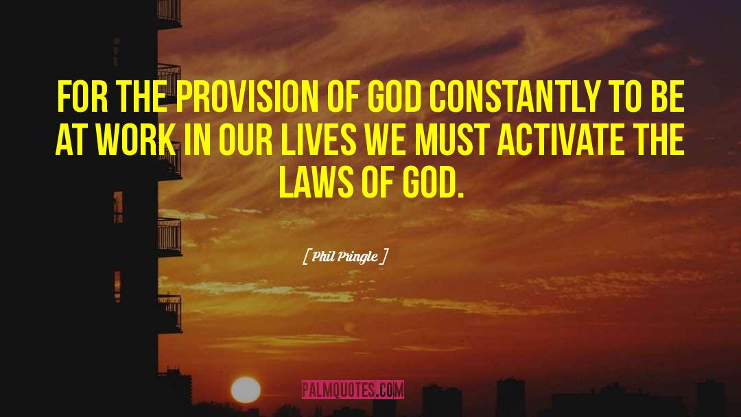 Phil Pringle Quotes: For the provision of God