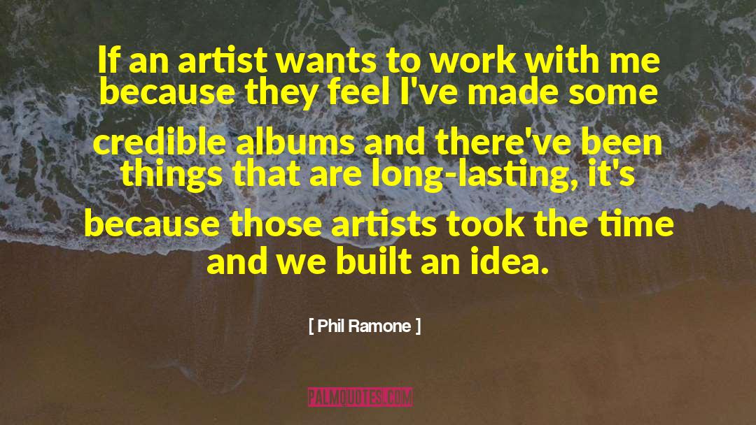 Phil Ramone Quotes: If an artist wants to