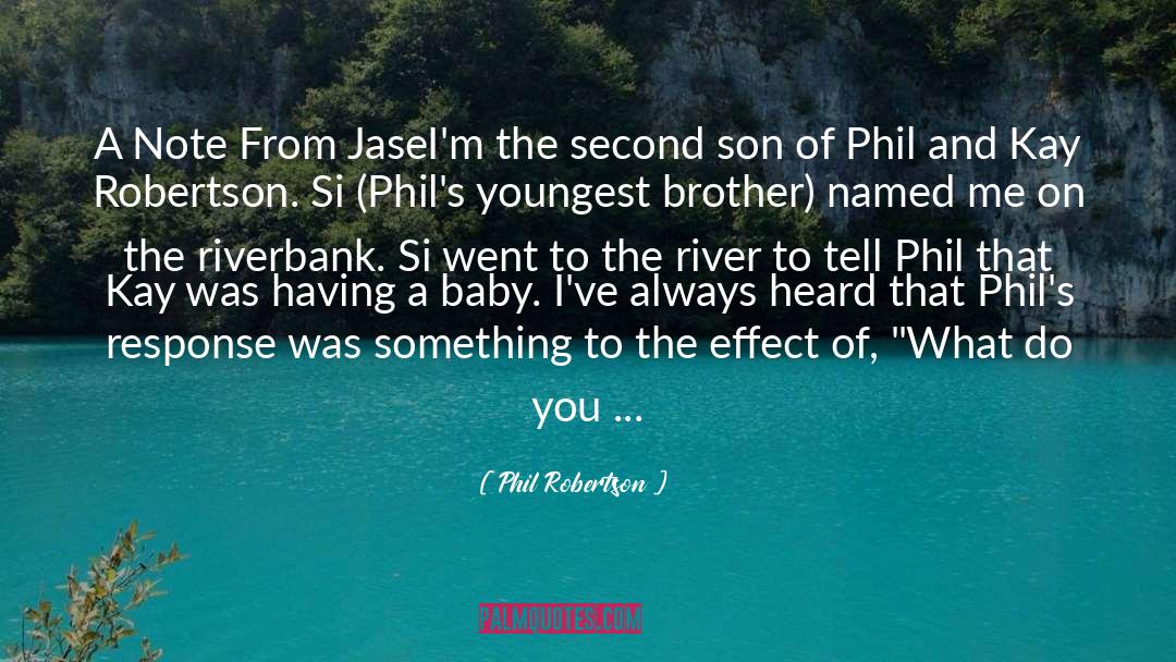Phil Robertson Quotes: A Note From Jase<br>I'm the