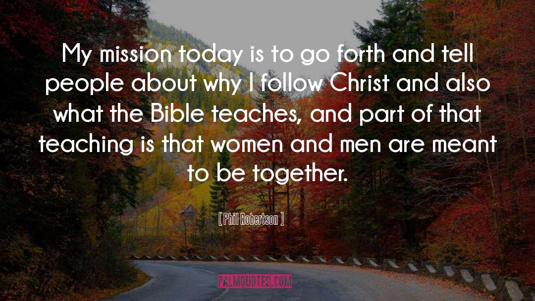 Phil Robertson Quotes: My mission today is to