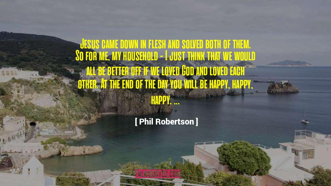 Phil Robertson Quotes: Jesus came down in flesh