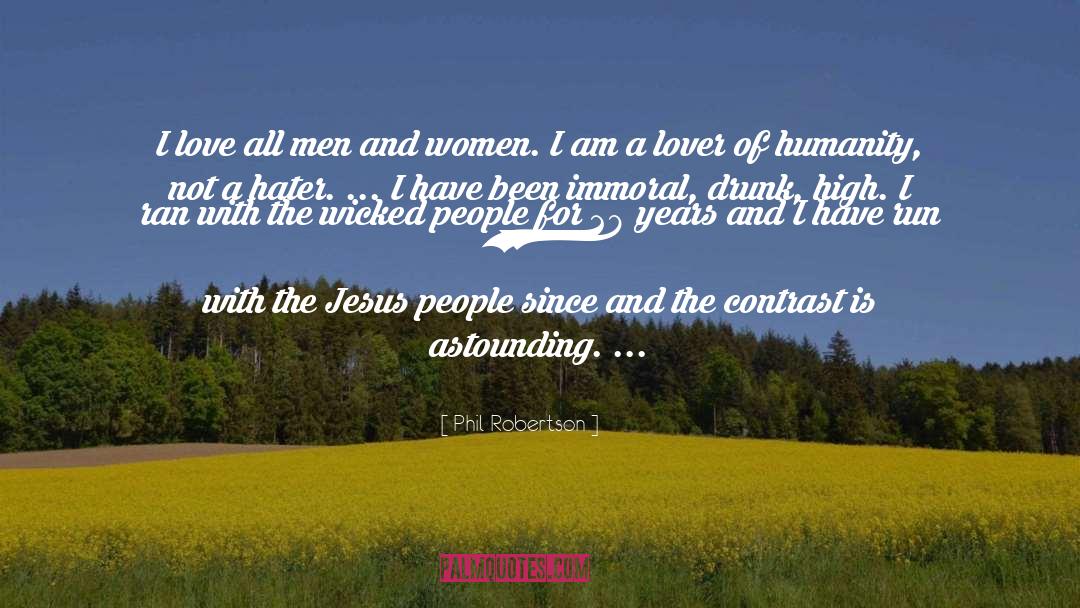 Phil Robertson Quotes: I love all men and