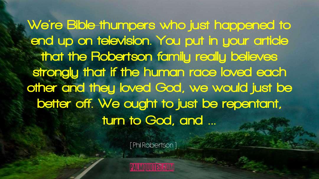 Phil Robertson Quotes: We're Bible-thumpers who just happened