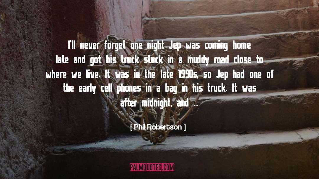 Phil Robertson Quotes: I'll never forget one night