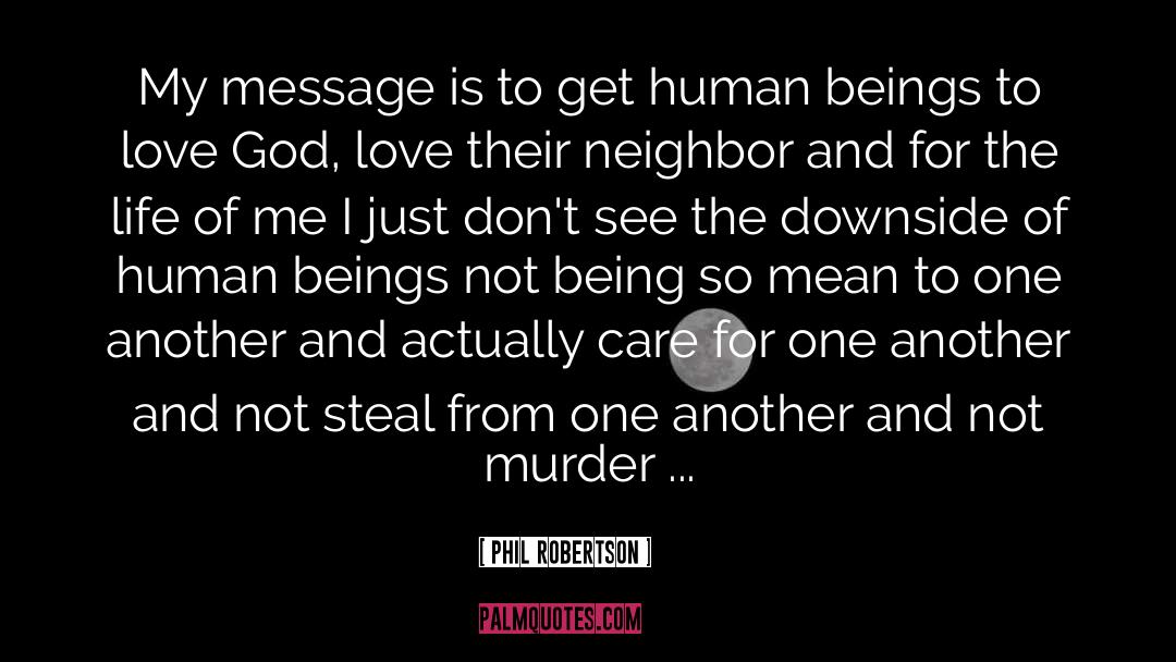 Phil Robertson Quotes: My message is to get