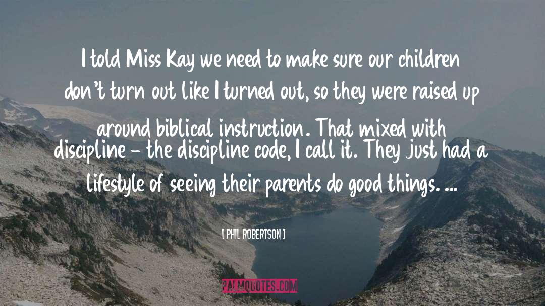 Phil Robertson Quotes: I told Miss Kay we