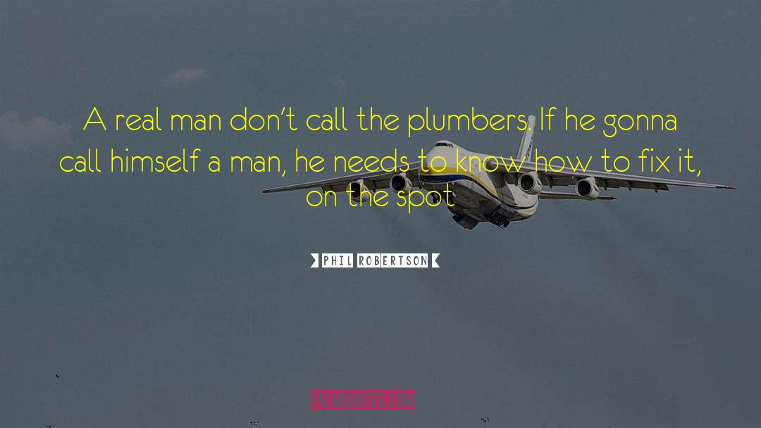 Phil Robertson Quotes: A real man don't call